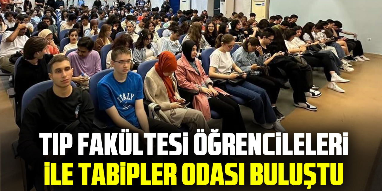 Tıp Fakültesi Öğrencileleri ile Tabipler Odası Buluştu.