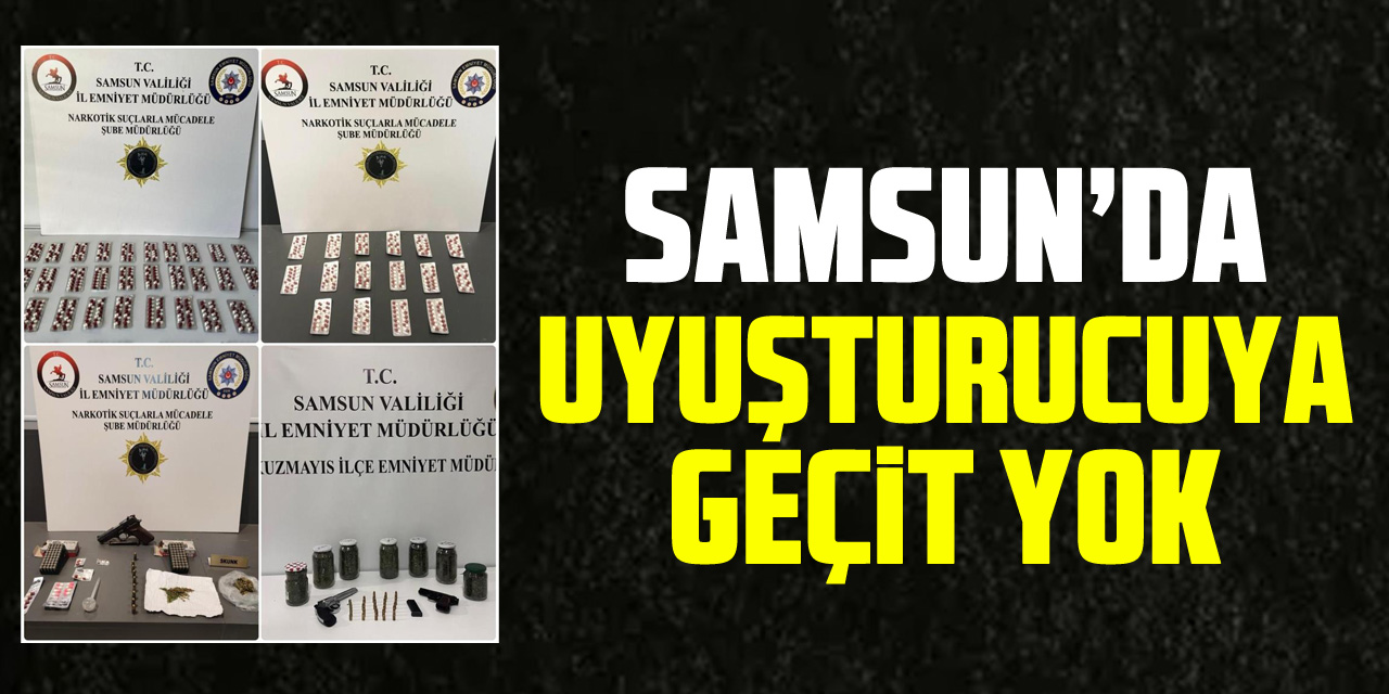 SAMSUN’DA UYUŞTURUCUYA GEÇiT YOK