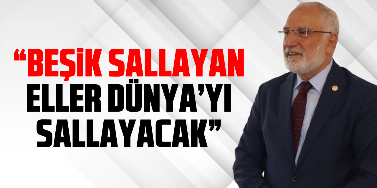 BEŞİK SALLAYAN ELLER DÜNYA’YI SALLAYACAK