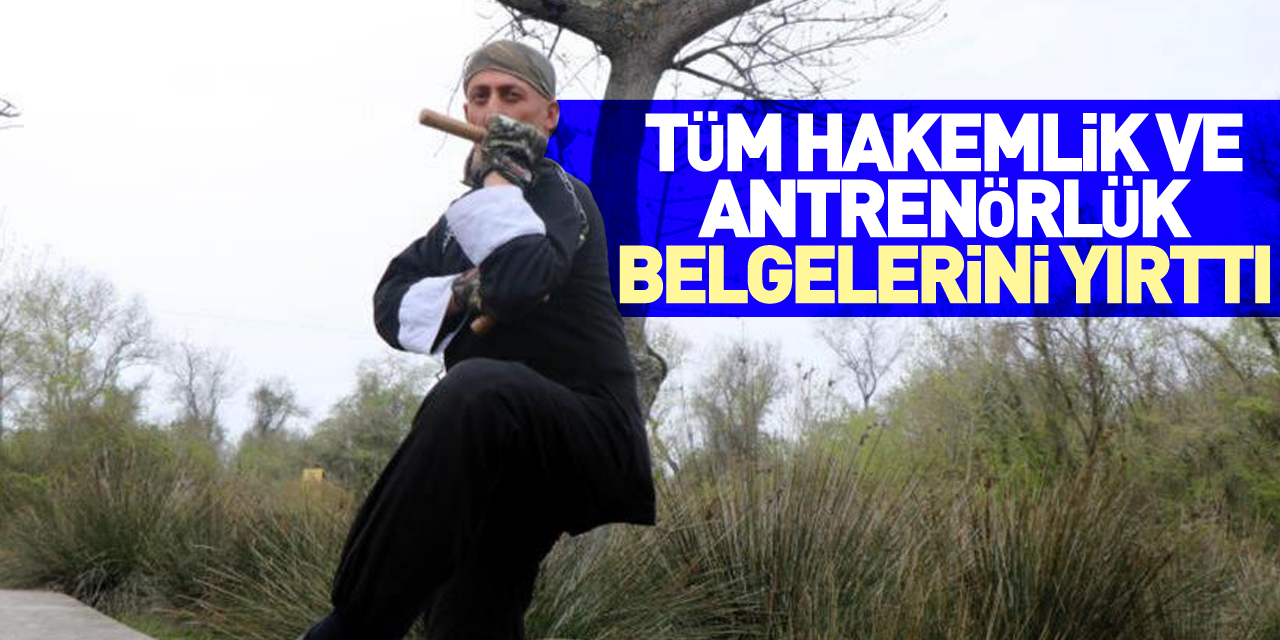 Tüm hakemlik ve antrenörlük belgelerini yırttı