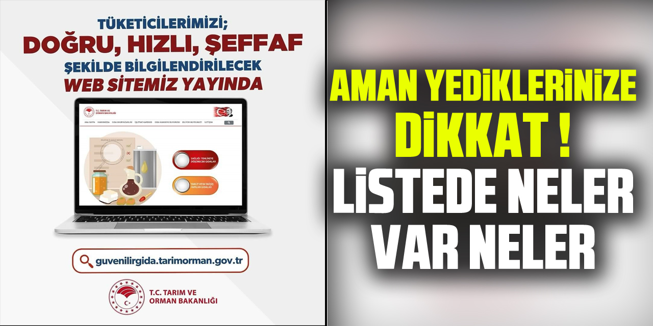 AMAN YEDİKLERİNİZE DİKKAT ! LİSTEDE NELER VAR NELER