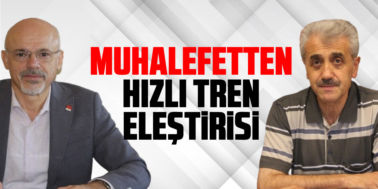 Muhalefetten Hızlı Tren Eleştirisi