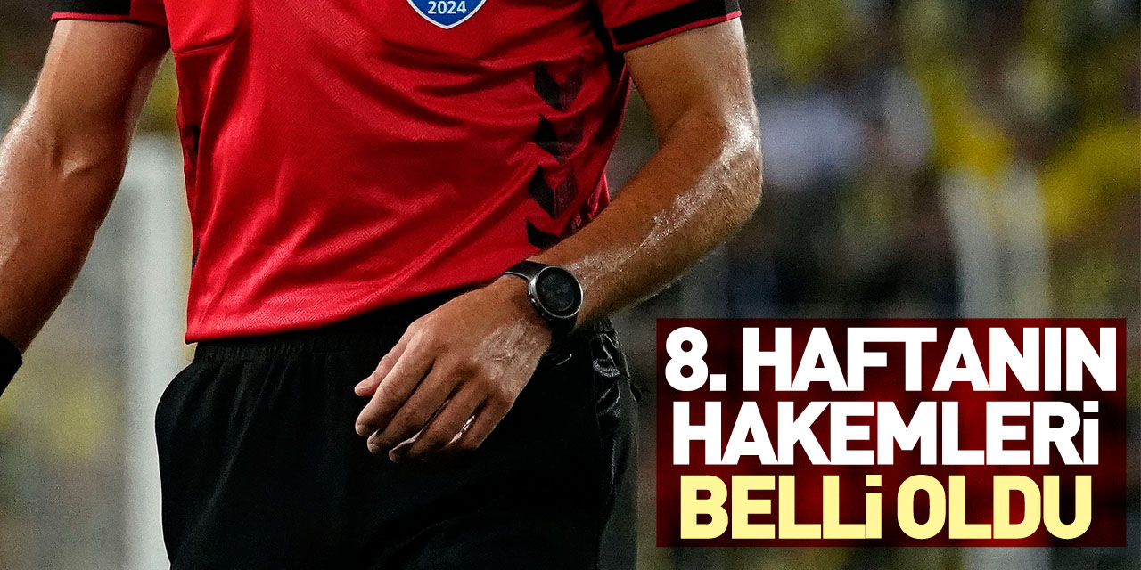 8. haftanın hakemleri belli oldu