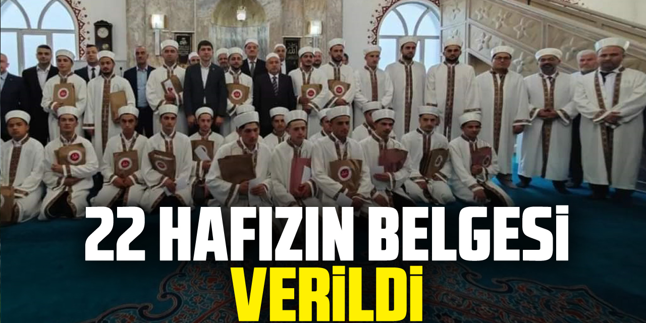 22 HAFIZIN BELGESİ VERİLDİ