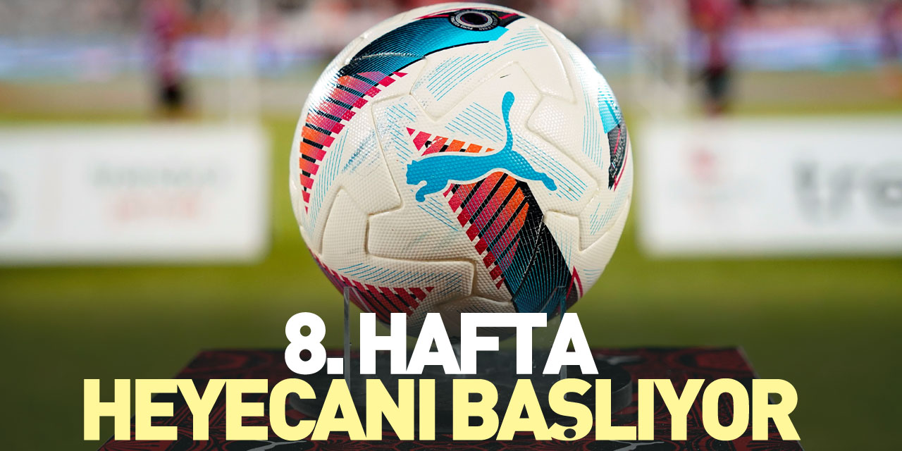 8. hafta heyecanı başlıyor