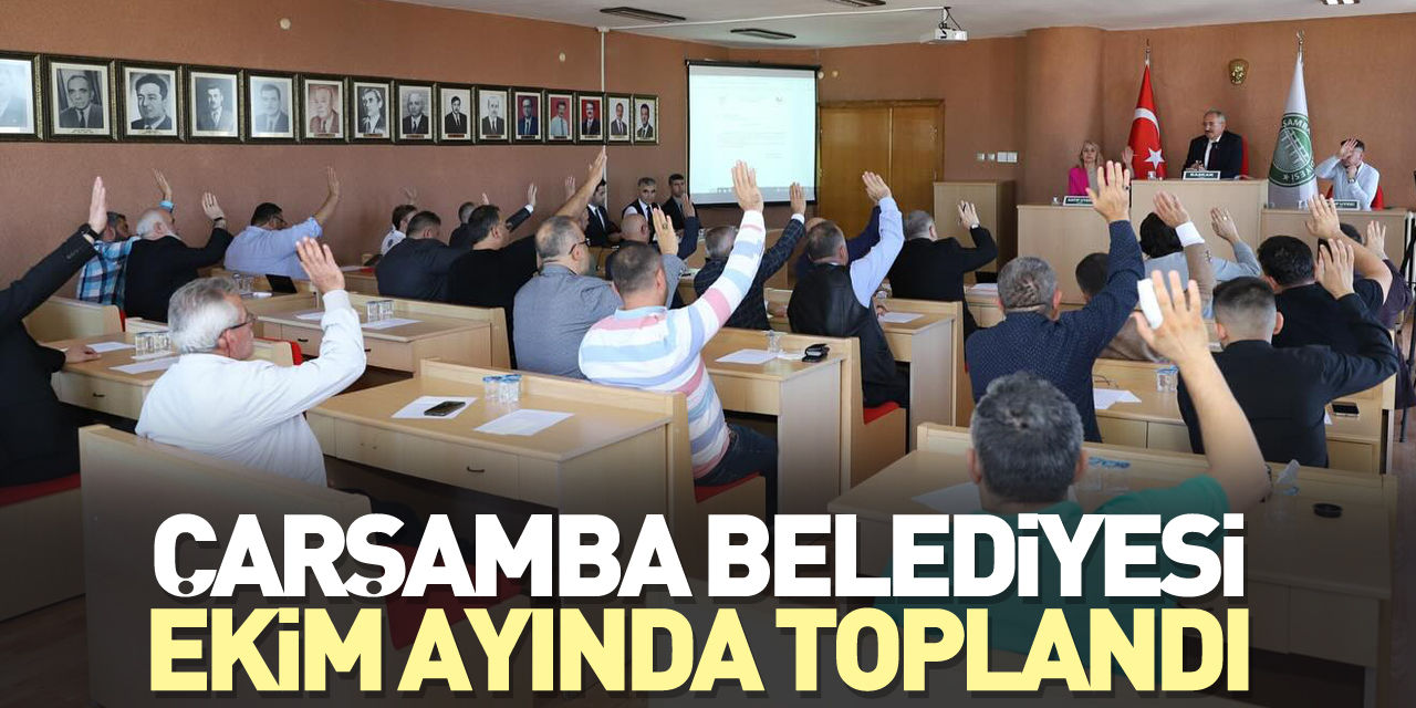 Çarşamba Belediyesi Ekim Ayında toplandı