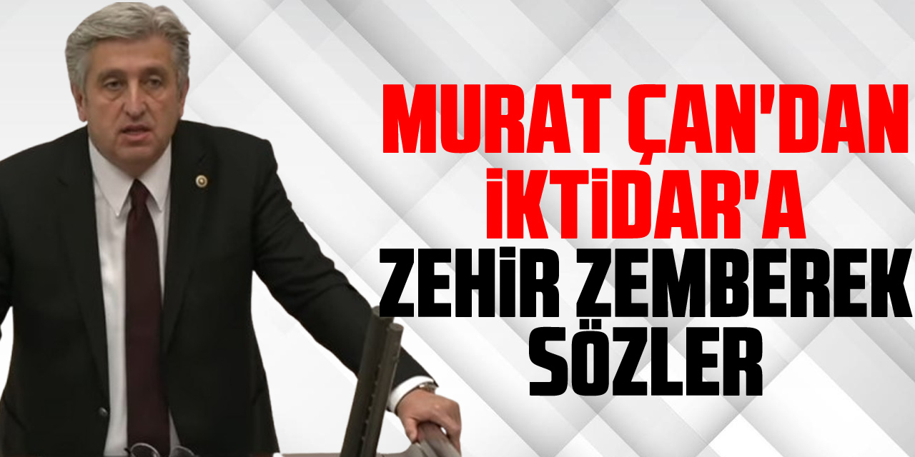 Murat Çan'dan İktidar'a Zehir Zemberek Sözler