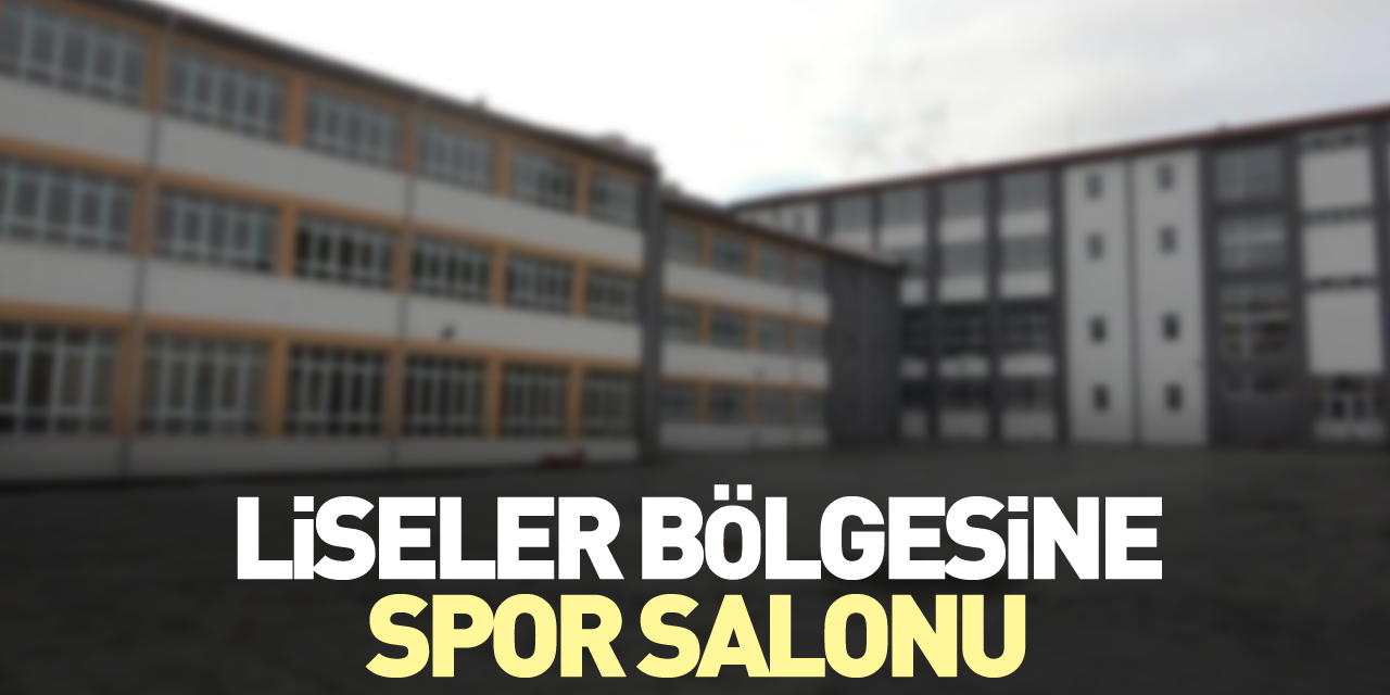 Liseler Bölgesine Spor Salonu