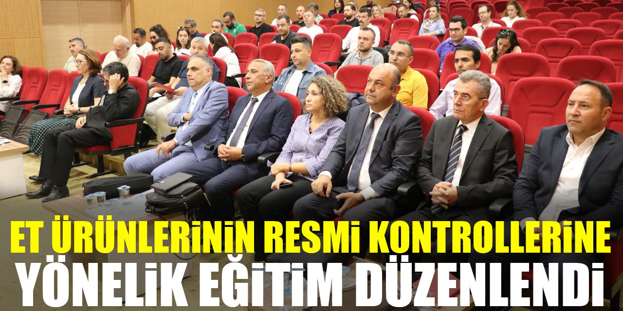 Et Ürünlerinin Resmi Kontrollerine Yönelik Eğitim Düzenlendi