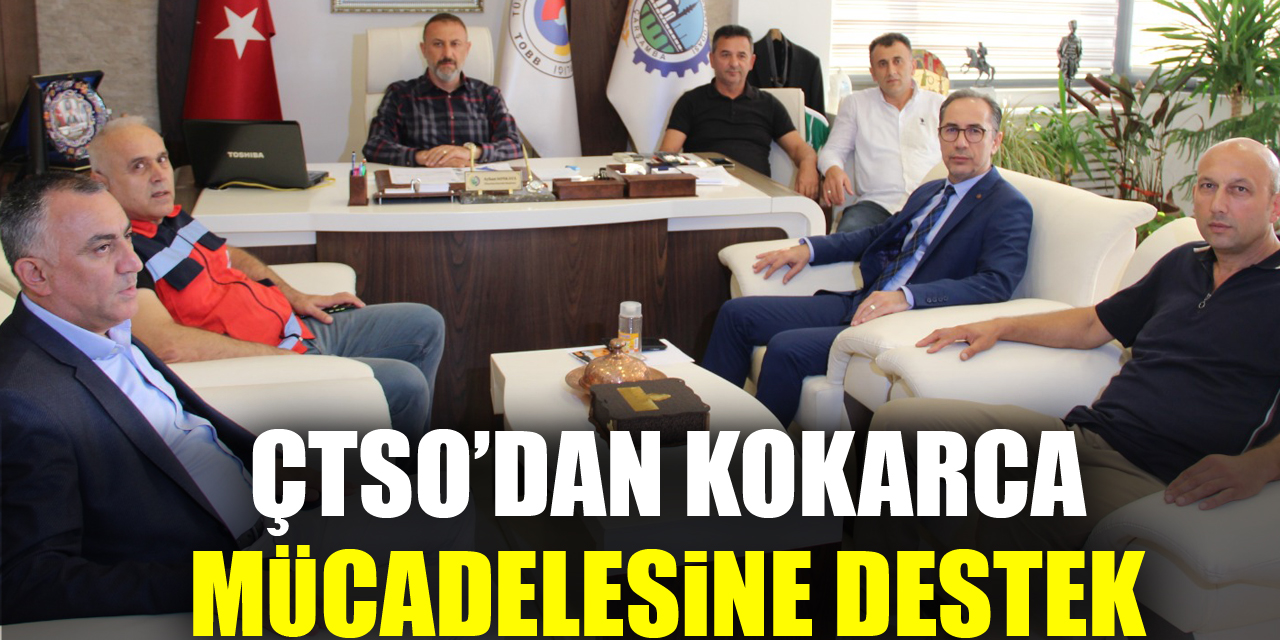 ÇTSO’DAN KOKARCA MÜCADELESİNE DESTEK