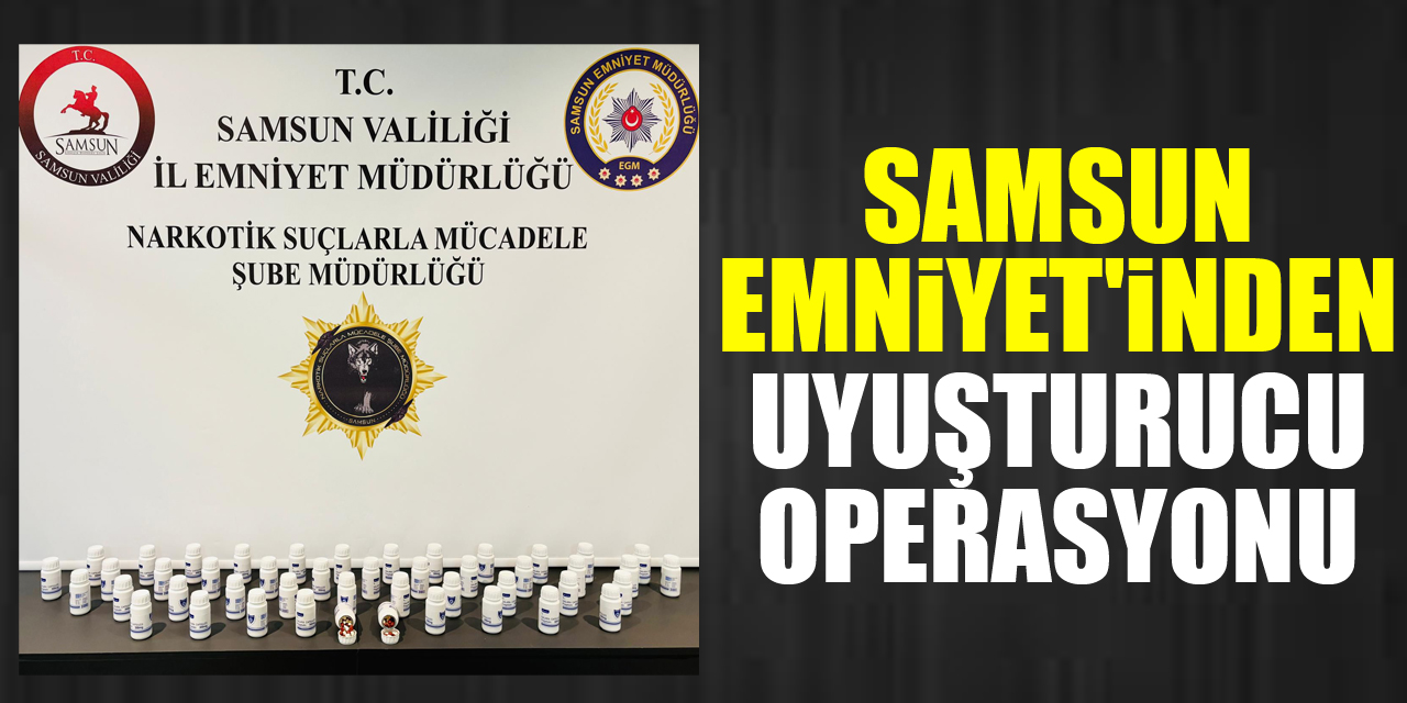 Samsun Emniyet'inden Uyuşturucu Operasyonu