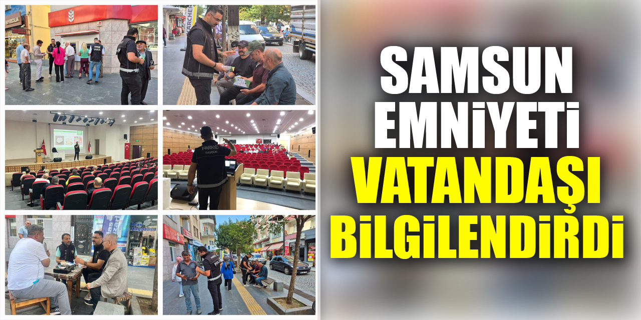 Samsun Emniyeti vatandaşı bilgilendirdi