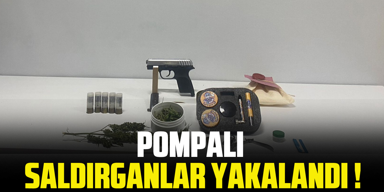 POMPALI SALDIRGANLAR YAKALANDI !