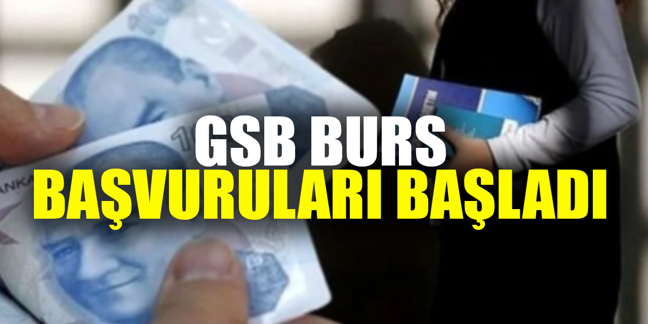 GSB Burs başvuruları başladı