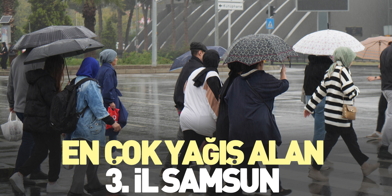 En çok yağış alan 3. il Samsun