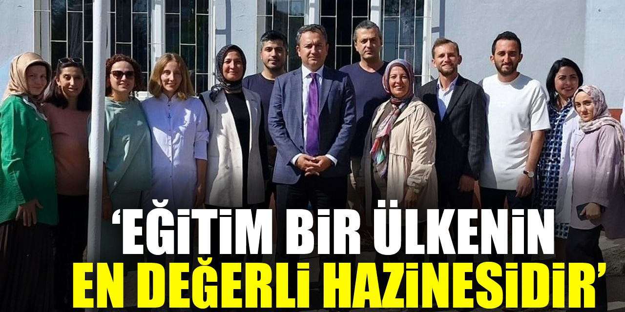 ‘EĞİTİM BİR ÜLKENİN EN DEĞERLİ HAZİNESİDİR’