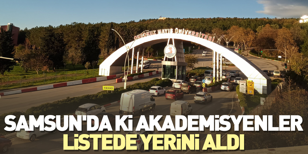 Samsun'da ki akademisyenler listede yerini aldı