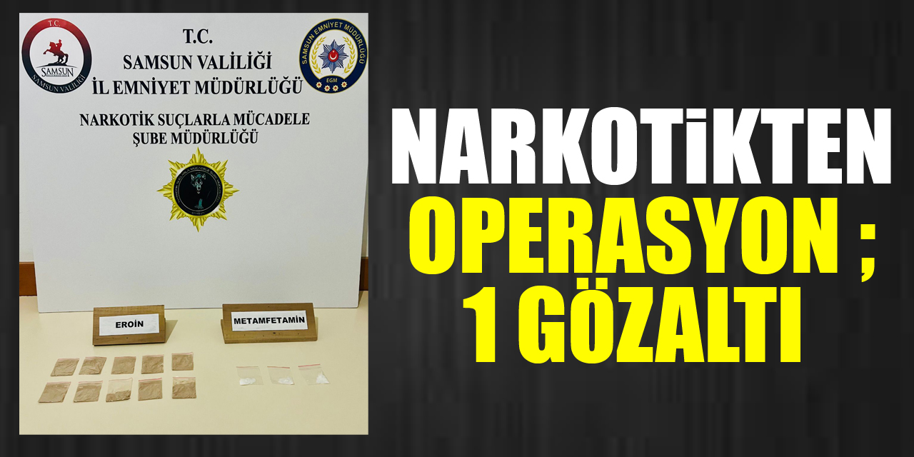 NARKOTİKTEN OPERASYON ; 1 Gözaltı