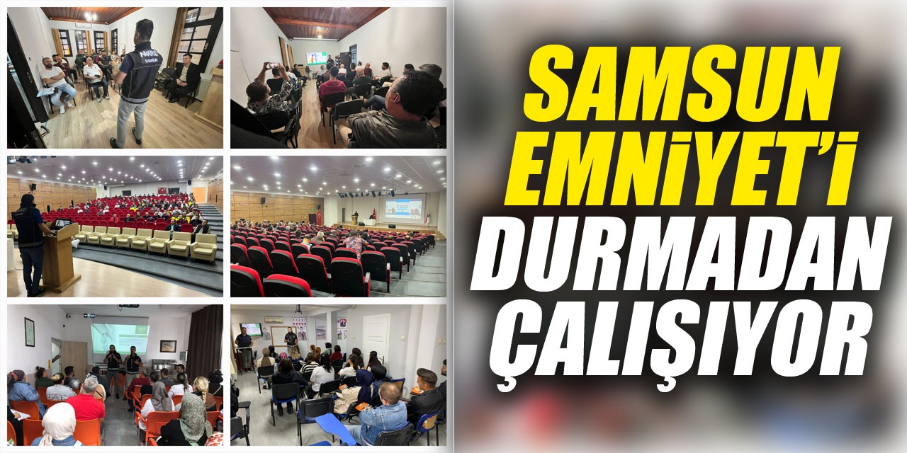 Samsun Emniyet’i durmadan çalışıyor