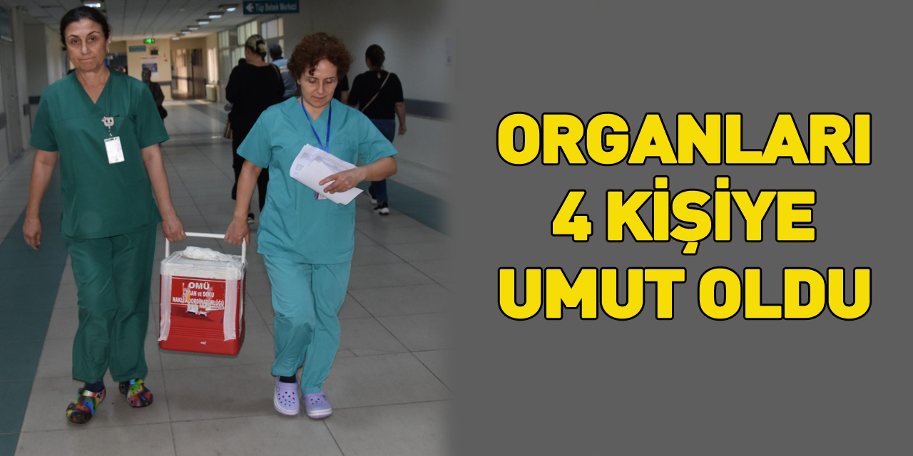 Organları 4 kişiye umut oldu