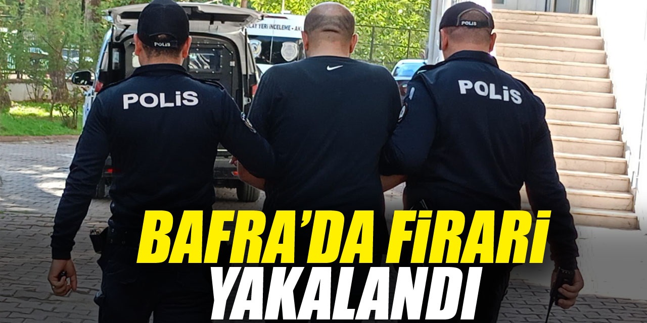 Bafra’da Firari Yakalandı