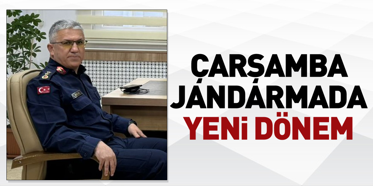 Çarşamba Jandarmada Yeni Dönem