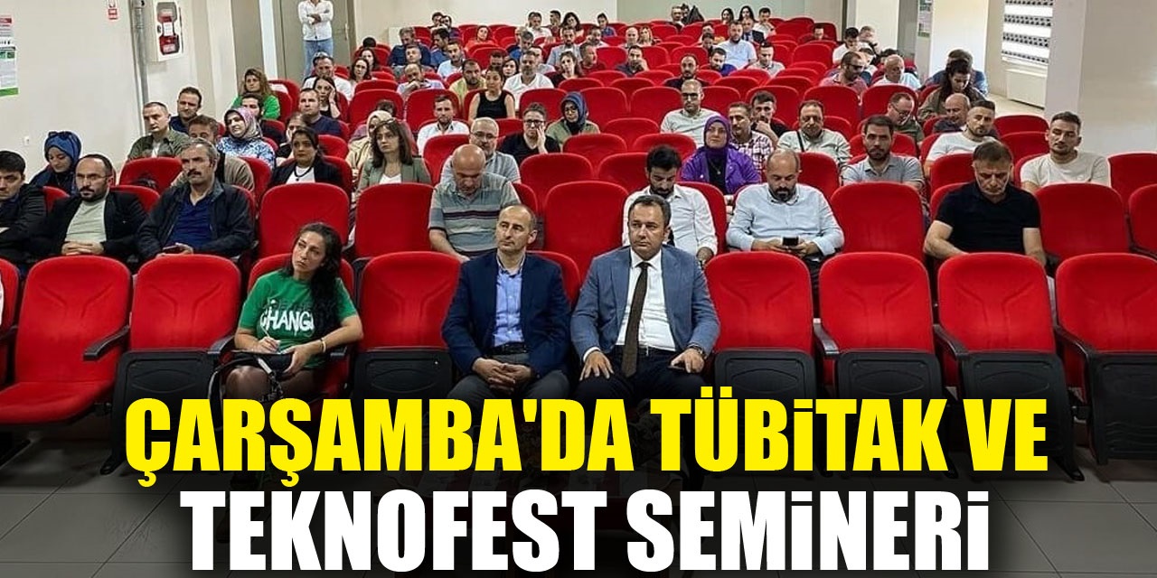 ÇARŞAMBA'DA TÜBİTAK ve TEKNOFEST SEMİNERİ