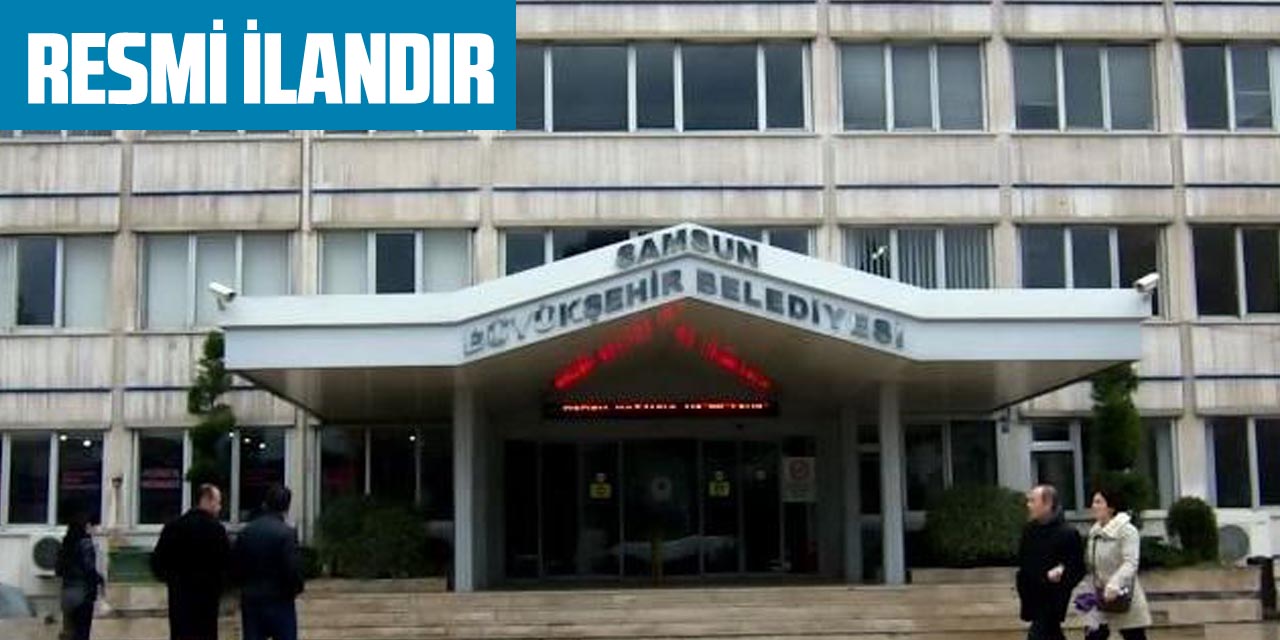 SAMSUN BÜYÜKŞEHİR BELEDİYE BAŞKANLIĞINDAN