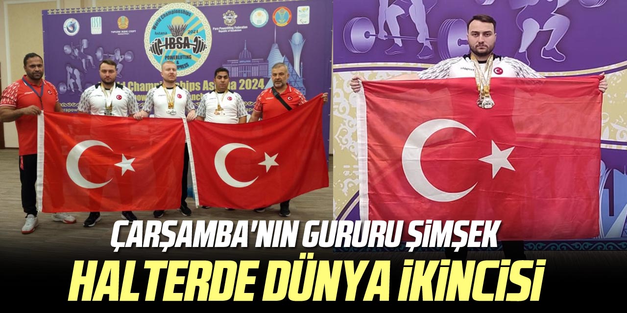 ÇARŞAMBA'NIN GURURU ŞİMŞEK, HALTERDE DÜNYA İKİNCİSİ