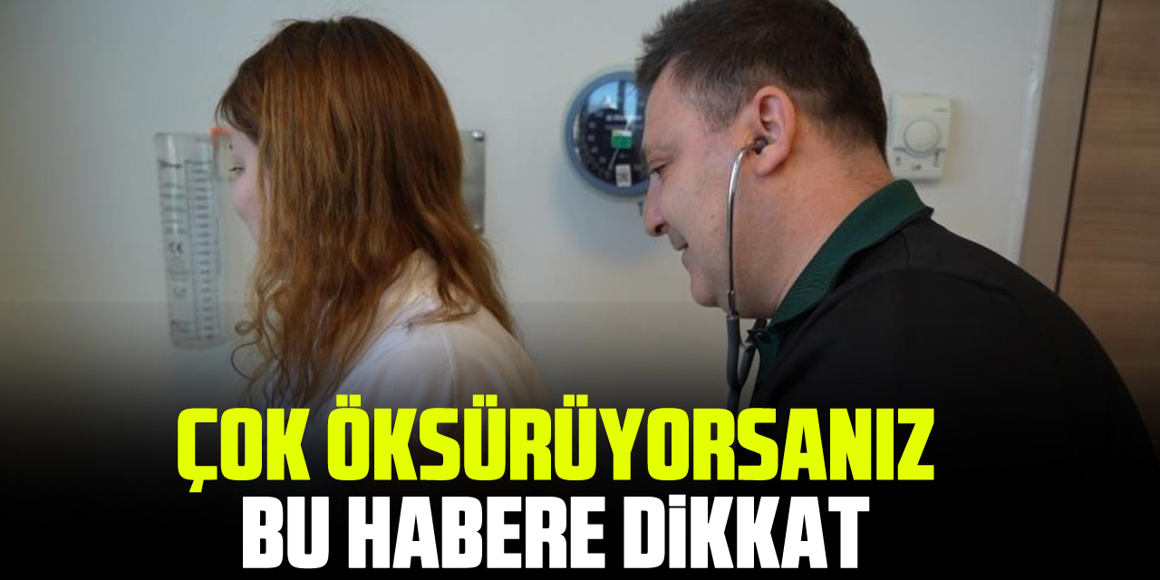 ÇOK ÖKSÜRÜYORSANIZ BU HABERE DİKKAT