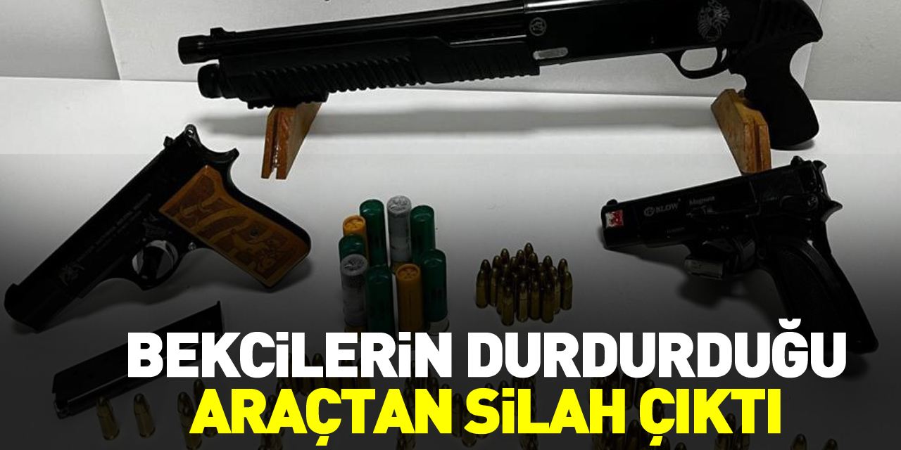 BEKCİLERİN DURDURDUĞU ARAÇTAN SİLAH ÇIKTI