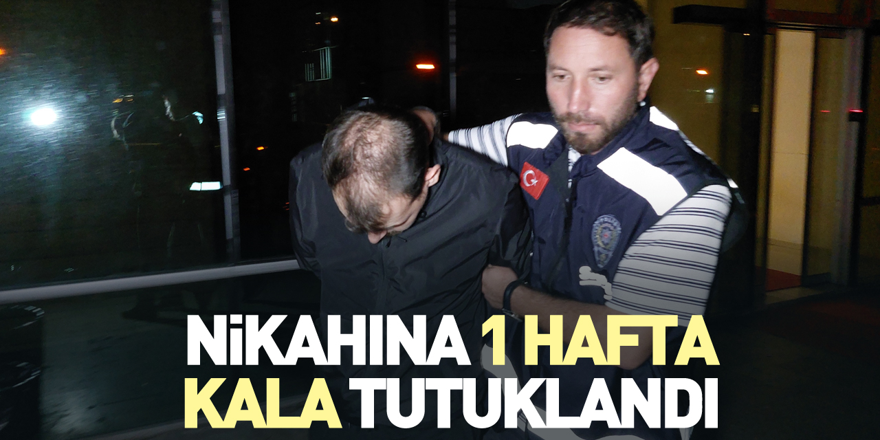 Nikahına 1 hafta kala tutuklandı