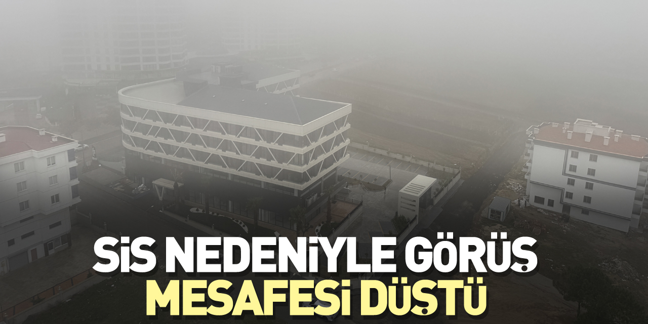 Sis nedeniyle görüş mesafesi düştü