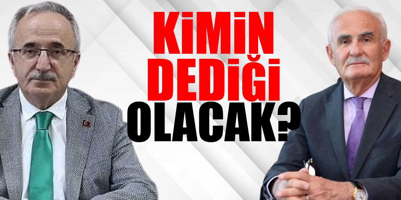 Kimin dediği olacak?