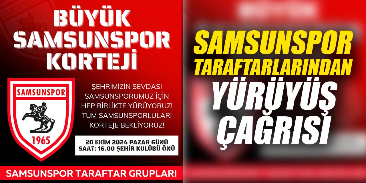 Samsunspor taraftarlarından yürüyüş çağrısı