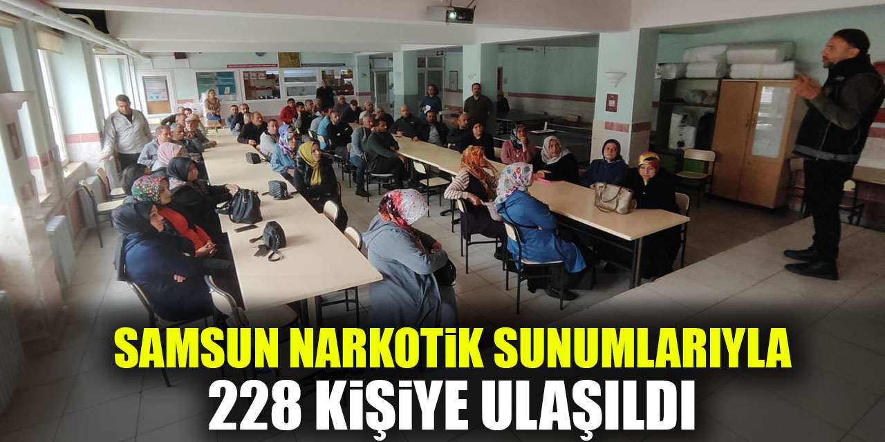 Samsun Narkotik Sunumlarıyla 228 Kişiye Ulaşıldı