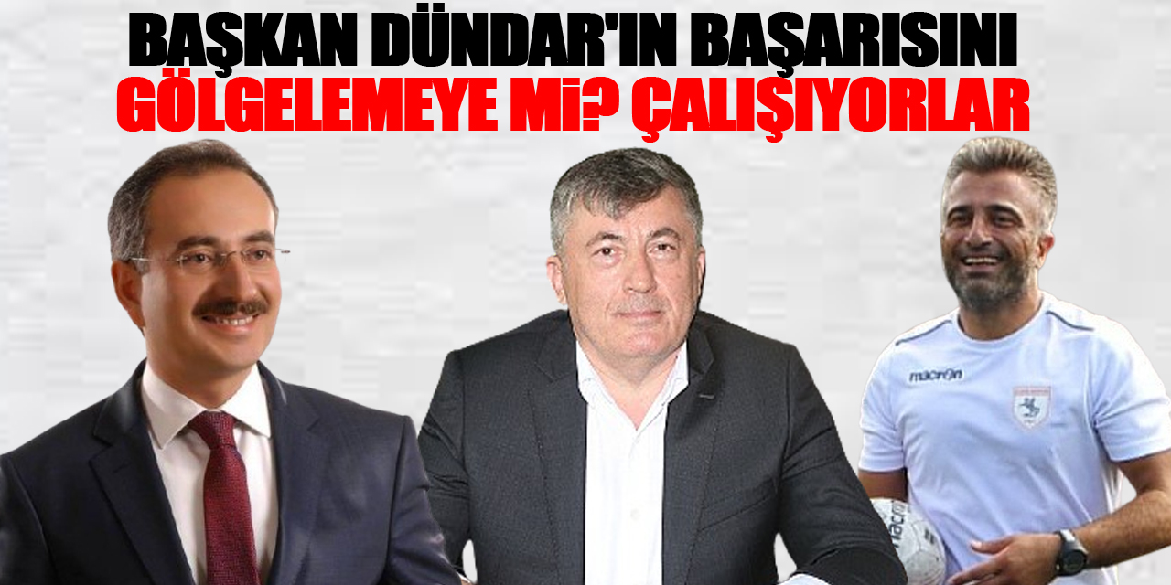 Başkan Dündar'ın başarısını Gölgelemeye mı? Çalışıyorlar