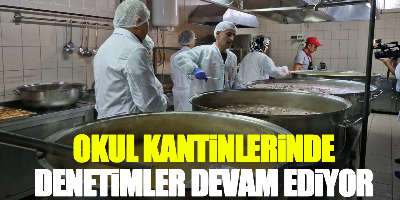 OKUL KANTİNLERİNDE DENETİMLER DEVAM EDİYOR