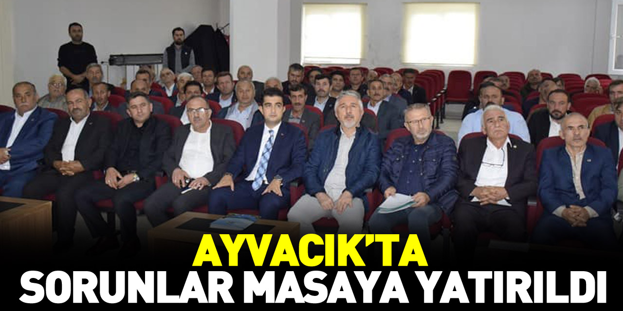 Ayvacık’ta Sorunlar Masaya Yatırıldı