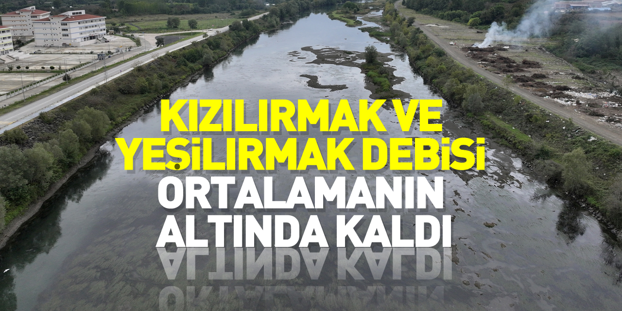 Kızılırmak ve Yeşilırmak debisi ortalamanın altında kaldı