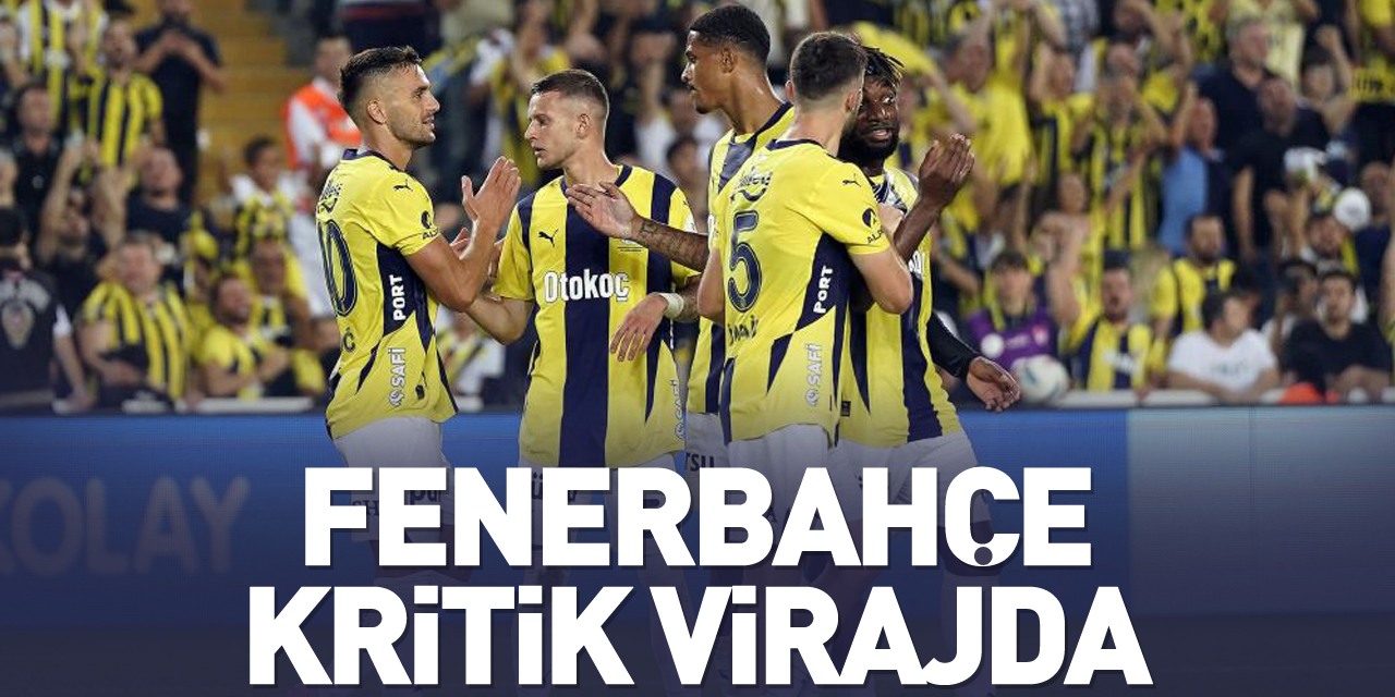 Fenerbahçe kritik virajda