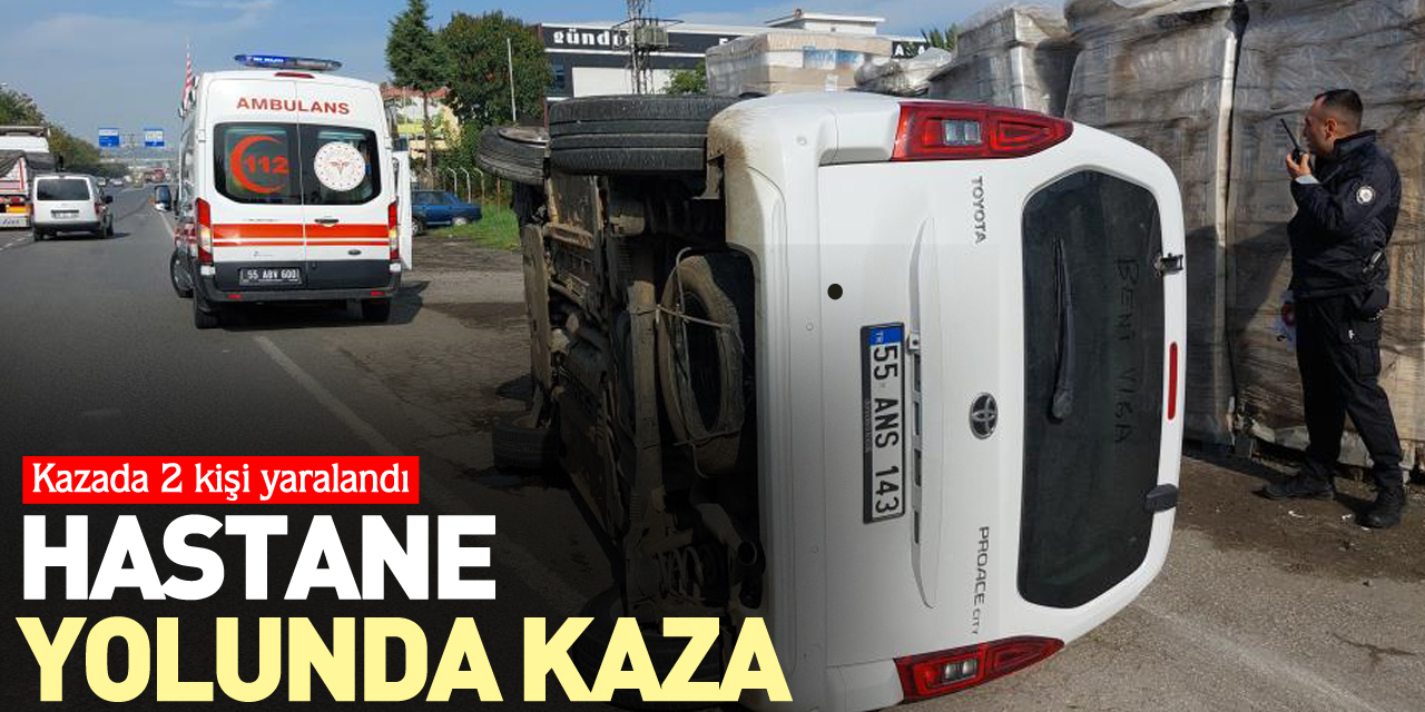 HASTANE YOLUNDA KAZA