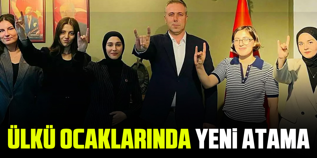 Ülkü Ocaklarında Yeni Atama