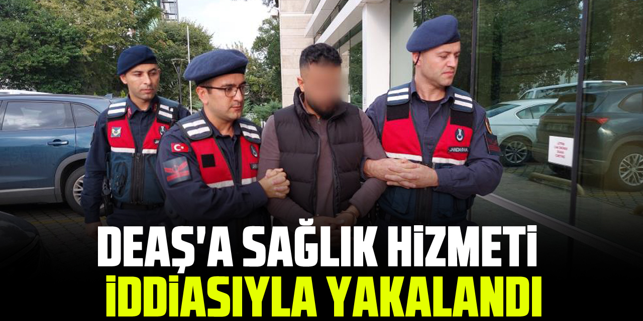 DEAŞ'a sağlık hizmeti iddiasıyla yakalandı