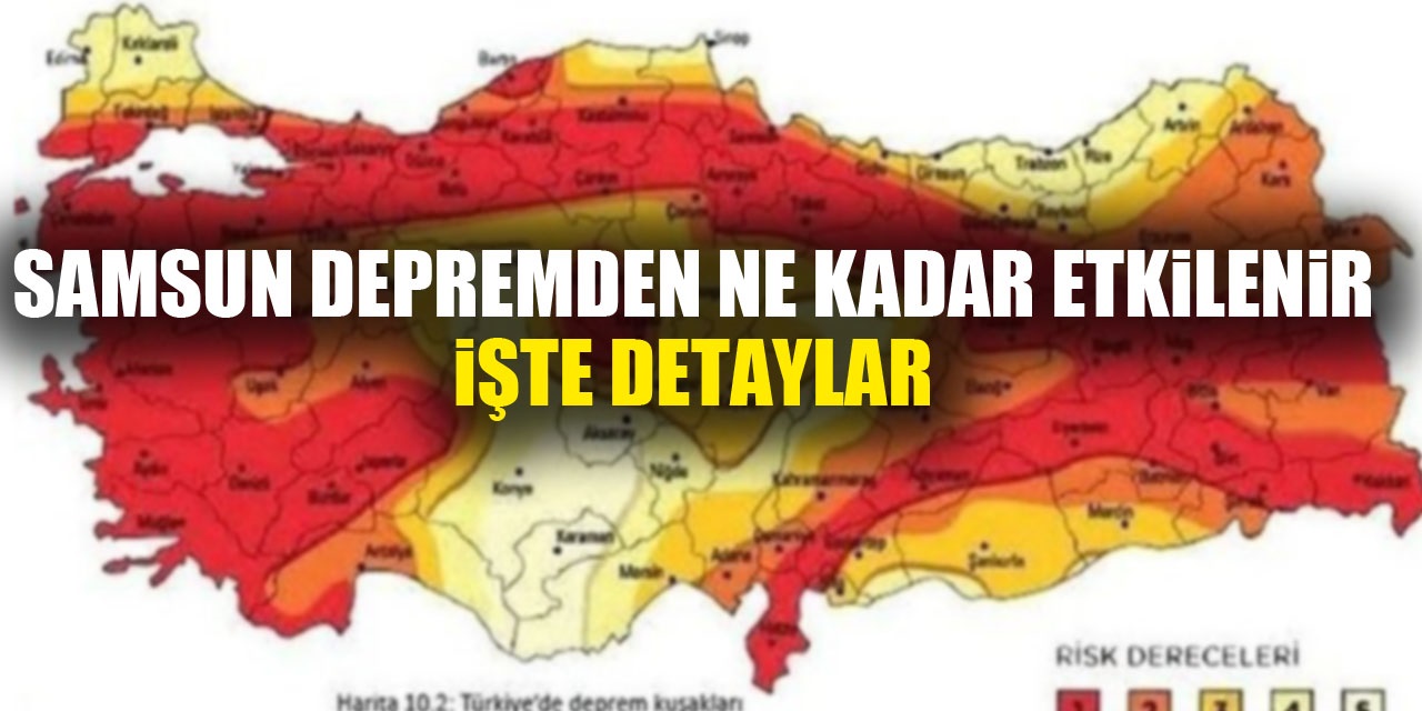 Samsun depremden ne kadar etkilenir işte detaylar