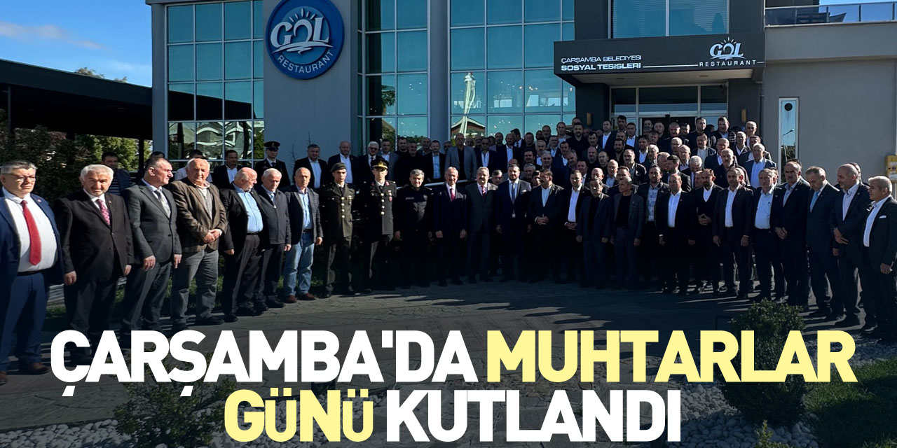 ÇARŞAMBA'DA MUHTARLAR GÜNÜ KUTLANDI