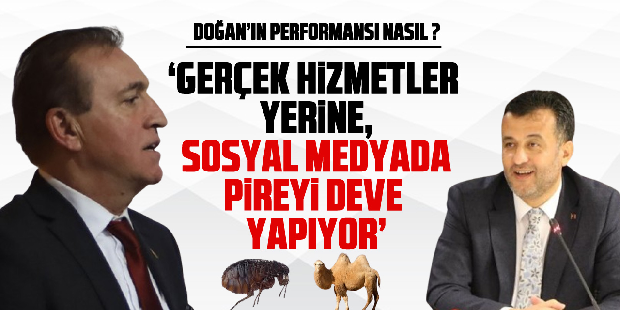 'GERÇEK HİZMETLER YERİNE, SOSYAL MEDYADA PİREYİ DEVE YAPIYOR'