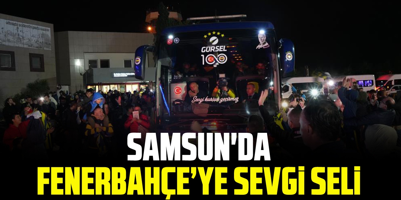 Samsun'da Fenerbahçe'ye Sevgi Seli