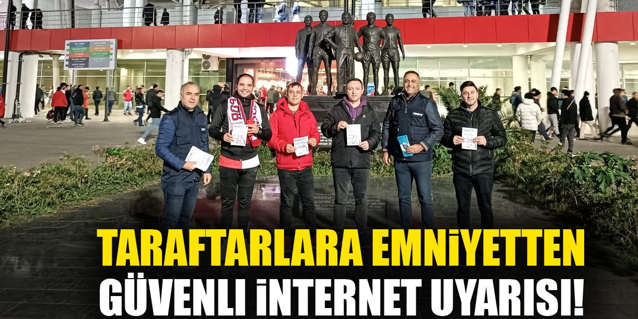 Taraftarlara Emniyetten Güvenli İnternet Uyarısı!