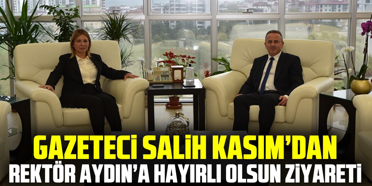 Gazeteci Salih Kasım’dan Rektör Aydın’a Hayırlı Olsun Ziyareti